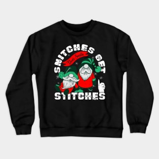 Snitches Get Stitches Funny Xmas Gnomes Crewneck Sweatshirt